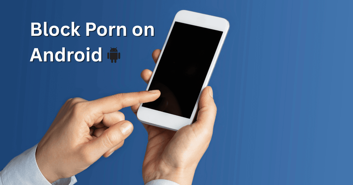 Block Porn on Android